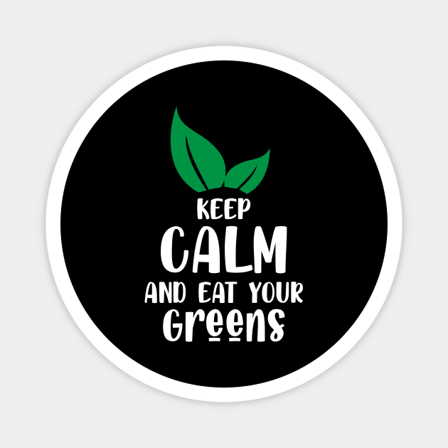 Keep clam and eat your greens Magnet by FatTize